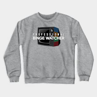 Professional Binge Watcher Crewneck Sweatshirt